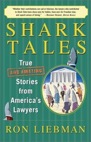 Shark Tales : True (and Amazing) Stories from America's Lawyers