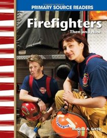 Firefighters Then and Now: My Community Then and Now (Primary Source Readers)