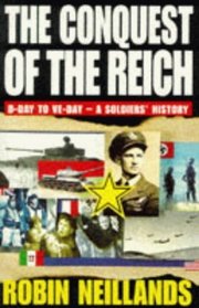 Conquest of the Reich D Day to Ve Day A