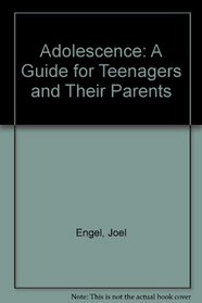 Adolescence: A Guide for Teenagers and Their Parents