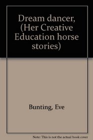 Dream dancer, (Her Creative Education horse stories)