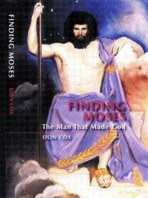 Finding Moses, the Man That Made God