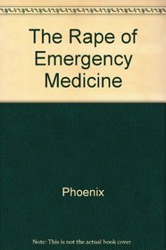 The Rape of Emergency Medicine