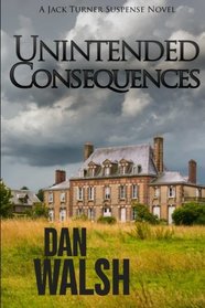 Unintended Consequences (Jack Turner Suspense Series) (Volume 3)