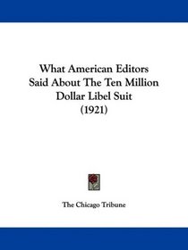 What American Editors Said About The Ten Million Dollar Libel Suit (1921)