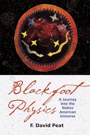 Blackfoot Physics: A Journey Into The Native American Universe