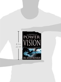 The Principles and Power of Vision: Keys to Achieving Personal and Corporate Destiny