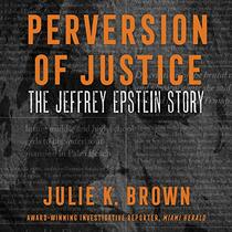 Perversion of Justice: The Jeffrey Epstein Story