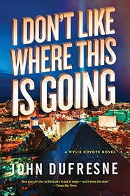 I Don't Like Where This is Going (Wylie Coyote, Bk 2)