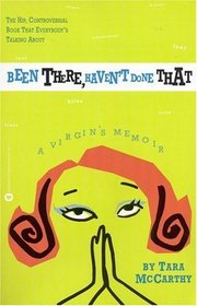 Been There, Haven't Done That : A Virgin's Memoir