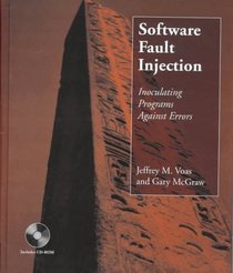 Software Fault Injection: Inoculating Programs Against Errors