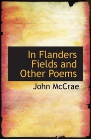 In Flanders Fields and Other Poems