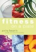 Fitness on a Plate: Anita Bean's Guide to Healthy Eating