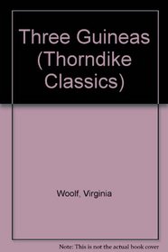 Three Guineas (Thorndike Press Large Print Perennial Bestsellers Series)