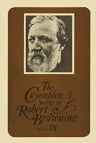 Complete Works of Robert Browning Volume 9: With Variant Readings And Annotations