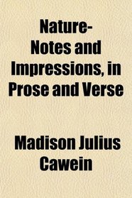 Nature-Notes and Impressions, in Prose and Verse