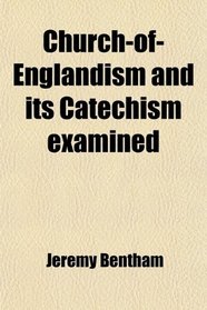 Church-of-Englandism and its Catechism examined