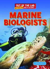 Marine Biologists (Out of the Lab: Extreme Jobs in Science)