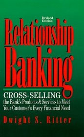 Relationship Banking: Cross-Selling the Bank's Products  Services to Meet Your Customer's Every Financial Need