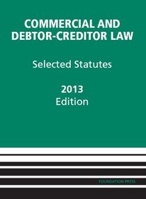 Commercial and Debtor-Creditor Law Selected Statutes, 2013