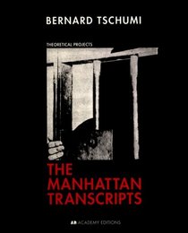The Manhattan Transcripts: Theoretical Projects