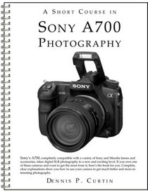 A Short Course in Sony A700 Photography book/ebook