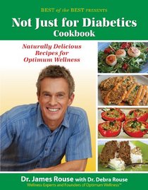 Not Just for Diabetics Cookbook: Naturally Delicious Recipes for Optimum Wellness