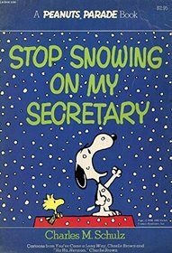 Stop Snowing on My Secretary (Peanuts parade ; 20)