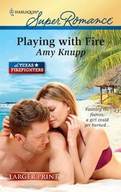 Playing with Fire (Texas Firefighters, Bk 1) (Harlequin Superromance, No 1646) (Larger Print)