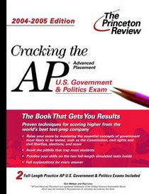 Cracking the AP U.S. Government  Politics Exam, 2004-2005 Edition (Princeton Review Series)