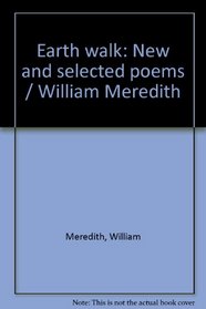 Earth walk: New and selected poems / William Meredith