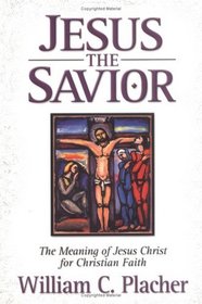 Jesus the Savior: The Meaning of Jesus Christ for Christian Faith