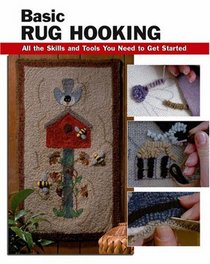 Basic Rug Hooking: All the Skills and Tools You Need to Get Started (Stackpole Basics)