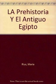LA Prehistoria Y El Antiguo Egipto (Journey Through History Series) (Spanish Edition)