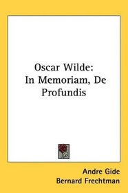 Oscar Wilde: In Memoriam, De Profundis