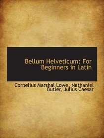 Bellum Helveticum: For Beginners in Latin