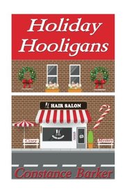 Holiday Hooligans: A Cozy Mystery (The Teasen and Pleasen Hair Salon Cozy Mystery Series) (Volume 3)