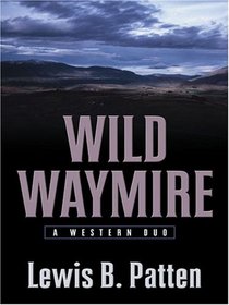 Wild Waymire: A Western Duo (Five Star Western Series)