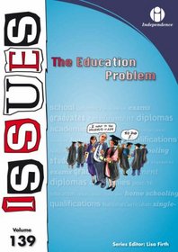 The Education Problem: (Issues Series vol. 139)