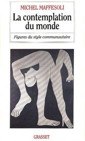 La Contemplation du monde: Figures du style communautaire (French Edition)