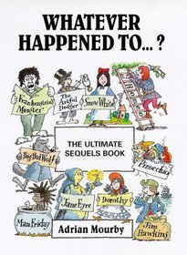 Whatever Happened to ....?: The Ultimate Sequels Book