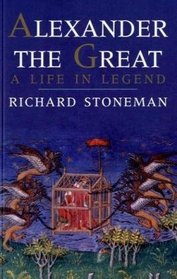 Alexander the Great: A Life in Legend