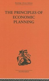 Principles of Economic Planning (Routledge Library Editions-Economics, 92)
