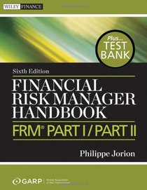 Financial Risk Manager Handbook + Test Bank: FRM Part I/Part II (Wiley Finance)