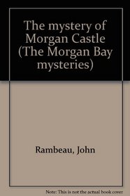The mystery of Morgan Castle (The Morgan Bay mysteries)
