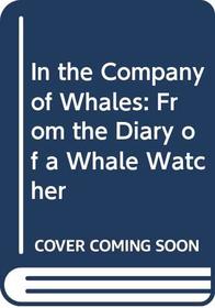 In the Company of Whales: From the Diary of a Whale Watcher