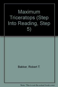 Maximum Triceratops (Step Into Reading, Step 5)