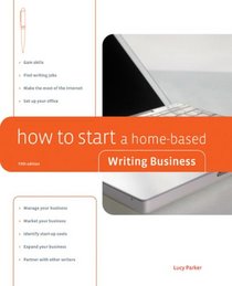 How to Start a Home-Based Writing Business, 5th (Home-Based Business Series)