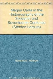 Magna Carta in the Historiography of the Sixteenth and Seventeenth Centuries (Stenton Lecture)