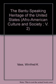 The Bantu Speaking Heritage of the United States (Afro-American Culture and Society ; V. 2)